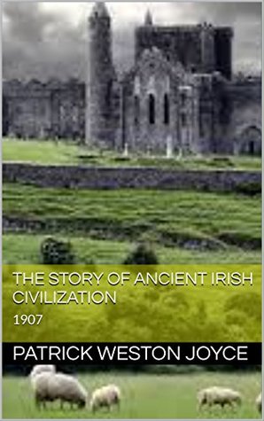 Read online The story of ancient Irish civilization: 1907 - Patrick Weston Joyce file in PDF