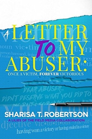 Read online A Letter To My Abuser: Once a Victim, Forever Victorious - Sharisa T. Robertson | ePub
