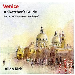Read Venice - A Sketcher's Guide: Pen, Ink and Watercolour On the Go - Allan Kirk | ePub