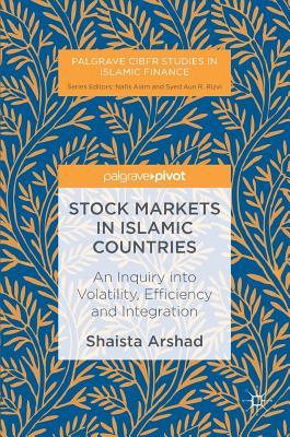 Download Stock Markets in Islamic Countries: An Inquiry Into Volatility, Efficiency and Integration - Shaista Arshad file in PDF