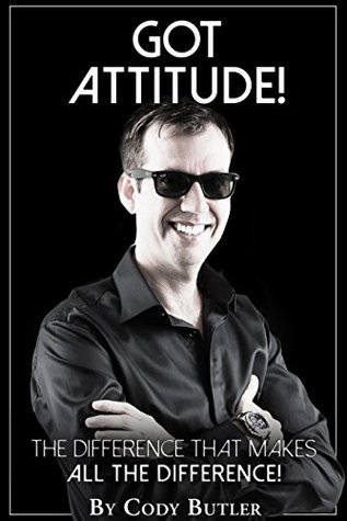 Download Got Attitude!: The Difference That Makes All The Difference! - Cody Butler | PDF