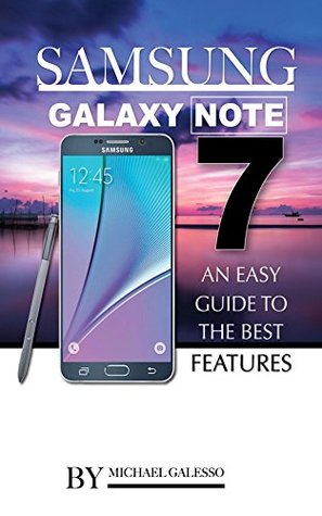Read Samsung Galaxy Note 7: An Easy Guide to the Best Features - Michael Galleso file in ePub