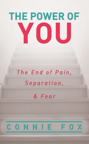 Read The Power of You: The End of Pain, Separation, and Fear - Connie Fox file in PDF