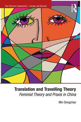 Read online Translation and Travelling Theory: Feminist Theory and Praxis in China - Dongchao Min file in PDF