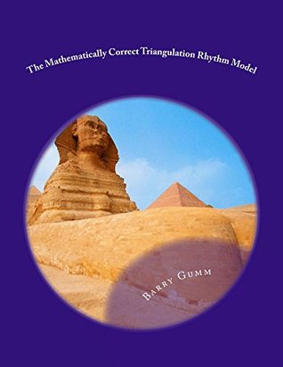 Read The Mathematically Correct Triangulation Rhythm Model : Second Addition - Barry Gumm file in PDF