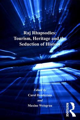 Download Raj Rhapsodies: Tourism, Heritage and the Seduction of History - Carol E. Henderson file in PDF