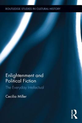 Download Enlightenment and Political Fiction: The Everyday Intellectual - Cecilia Miller | ePub