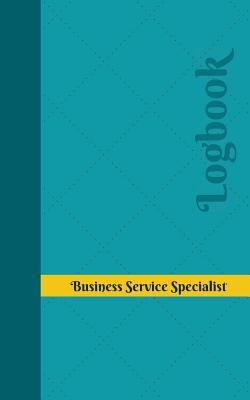 Read Business Service Specialist Log: Logbook, Journal - 102 Pages, 5 X 8 Inches - Unique Logbooks file in ePub