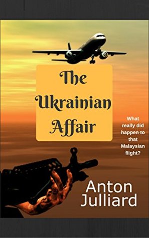 Download The Ukrainian Affair: What Really Happened to that Malaysian flight? - Anton Julliard file in PDF