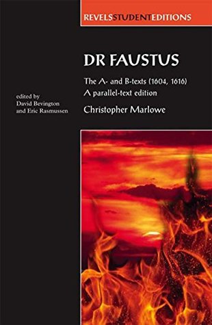 Read Dr Faustus: The A- and B- texts (1604, 1616): A parallel-text edition (Revels Student Editions MUP) - David Bevington | ePub