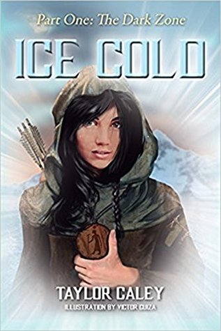 Read online Ice Cold: Part One: The Dark Zone (The Aeon Chronologies Book 1) - Taylor Caley file in PDF