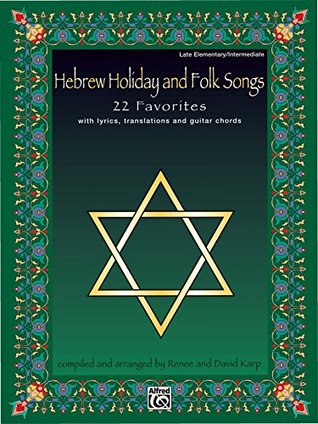 Read online Hebrew Holiday and Folk Songs: With Lyrics, Translations and Guitar Chords for Late Elementary to Intermediate Piano - Renée Karp file in PDF