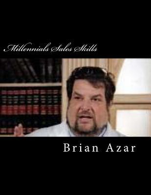 Read online Millennials Sales Skills: An Owners Manual for Millennials and College Students - Brian Azar | ePub