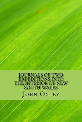 Read Journals of Two Expeditions Into the Interior of New South Wales - John Oxley file in PDF