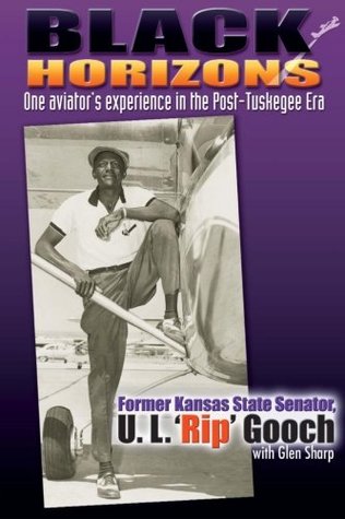 Read online Black Horizons: One Aviator's Experience in the Post-Tuskegee Era - U.L. Rip Gooch file in ePub
