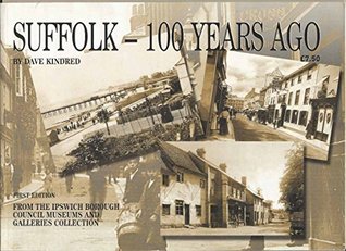 Download Suffolk - 100 Years Ago: The Ipswich Museum Collection - David Kindred | PDF