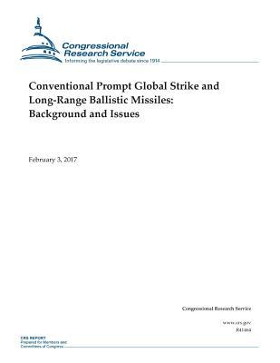 Download Conventional Prompt Global Strike and Long-Range Ballistic Missiles: Background and Issues - Congressional Research Service file in ePub