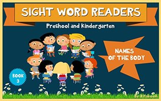 Read Sight word readers: Names of the body (Sight words for kids Book 3) - Kita Book | ePub