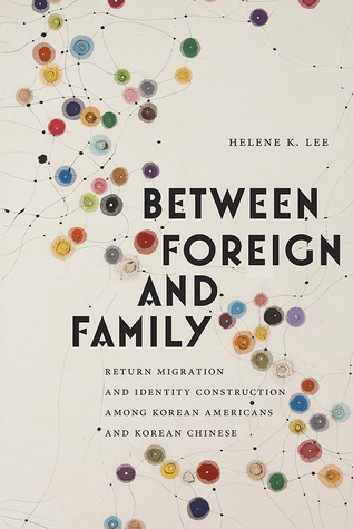 Download Between Foreign and Family: Return Migration and Identity Construction among Korean Americans and Korean Chinese - Helene K. Lee | ePub