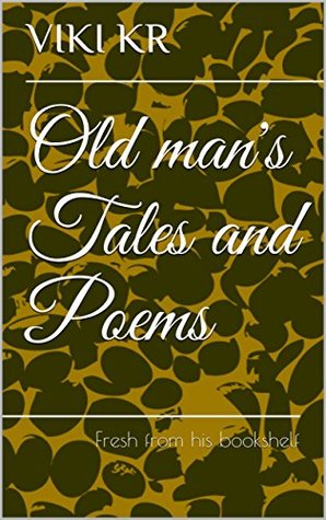Read Old Man's Tales And Poems: Fresh from his bookshelf - VIKI KR file in PDF