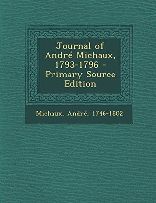 Download Journal of Andre Michaux, 1793-1796 - Primary Source Edition - Andre Michaux | PDF