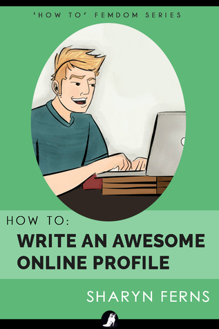 Download How To Write An Awesome Online Profile: For Submissive Men - Sharyn Ferns | PDF