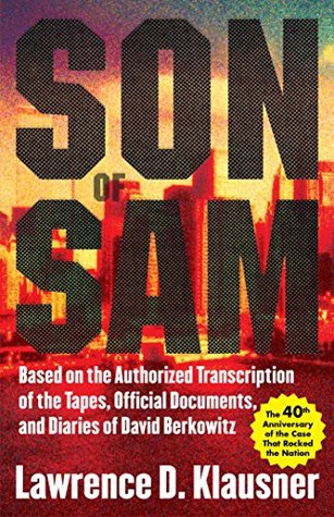 Read online Son of Sam: Based on the Authorized Transcription of the Tapes, Official Documents, and Diaries of David Berkowitz - Lawrence Klausner file in ePub