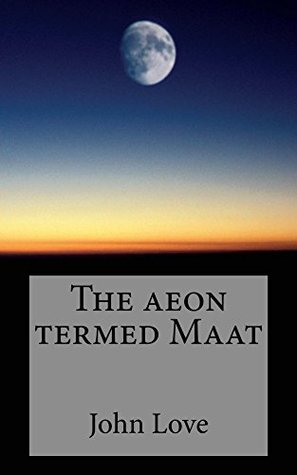 Read The aeon termed Maat: Egypt, Syria, Ukraine, Canada, Bosnia, Armenia, Lybia, Cuba, Haiti - John Love file in PDF