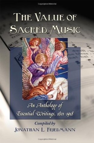 Read online The Value of Sacred Music: An Anthology of Essential Writings, 1801-1918 - Jonathan L. Friedmann | ePub