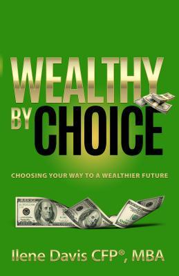 Read online Wealthy by Choice: Choosing Your Way to a Wealthier Future - Ilene Davis file in PDF