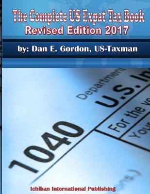 Read The Complet Us Expat Tax Book Revised 2017: Revised Edition 2017 - Dan E. Gordon | ePub