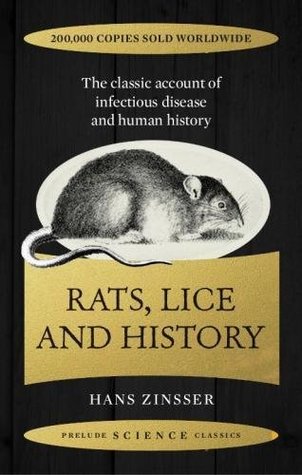 Read online Rats, Lice, and History: Being a Study in Biography, Which, After Twelve Preliminary Chapters Indispensable for the Preparation of the Lay Reader, Deals With the Life History of Typhus Fever - Hans Zinsser | ePub