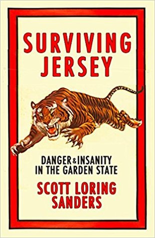 Download Surviving Jersey: Danger & Insanity in the Garden State - Scott Loring Sanders | PDF