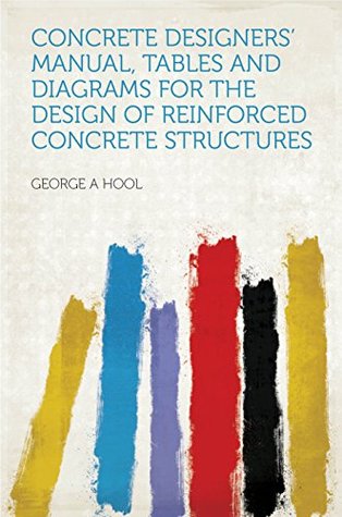 Read Concrete Designers' Manual, Tables and Diagrams for the Design of Reinforced Concrete Structures - George A. Hool file in PDF