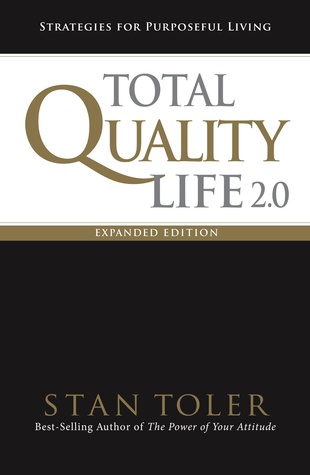 Read online Total Quality Life 2.0 Expanded Edition: Strategies For Purposeful Living - Stan Toler file in PDF