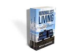 Read Minimalist Living: This Book Includes - Minimalist Living: Master The Minimalist Lifestyle AND RV Living: Master The Life On The Road - Mitch Sargood | ePub