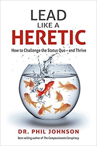 Download Lead Like a Heretic: How to Challenge the Status Quo - and Thrive - Phil Johnson | ePub