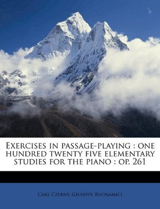Download Exercises in Passage-Playing: One Hundred Twenty Five Elementary Studies for the Piano: Op. 261 - Carl Czerny | PDF