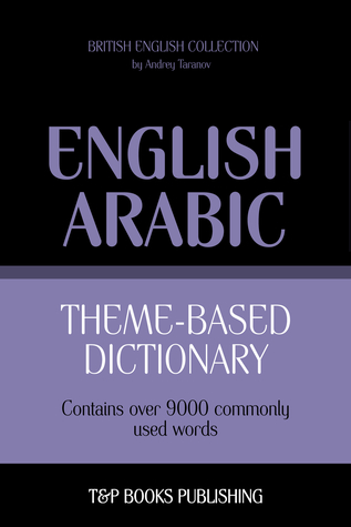 Read Theme-based dictionary British English-Arabic: 9000 words - Andrey Taranov | PDF