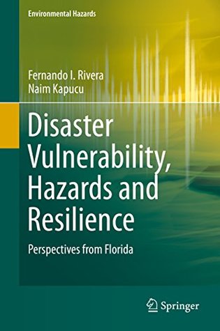 Download Disaster Vulnerability, Hazards and Resilience: Perspectives from Florida (Environmental Hazards) - Fernando I. Rivera file in ePub