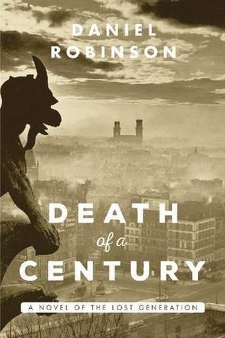 Download Death of a Century: A Novel of the Lost Generation - Daniel Robinson | ePub
