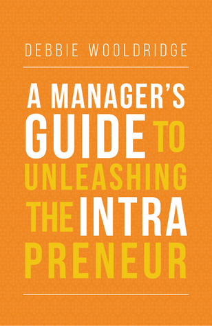 Download A Manager's Guide to Unleashing the Intrapreneur - Debbie Wooldridge | ePub