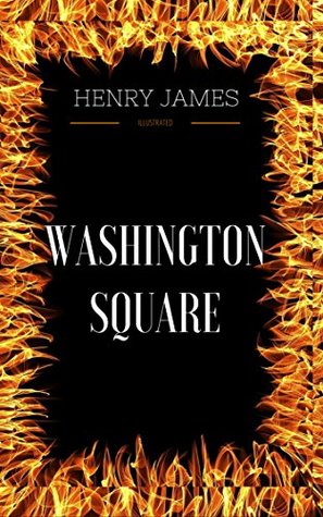 Read Washington Square: By Henry James : Illustrated - Henry James | ePub