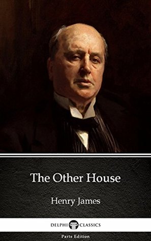 Read online The Other House by Henry James (Illustrated) (Delphi Parts Edition (Henry James)) - Henry James file in ePub