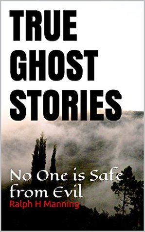 Download TRUE GHOST STORIES: No One is Safe from Ghosts - Ralph H. Manning file in ePub