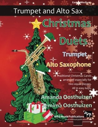 Read online Christmas Duets for Trumpet and Alto Saxophone: 22 Traditional Carols arranged for equal trumpet and alto saxophone players of intermediate standard. - Amanda Oosthuizen file in PDF