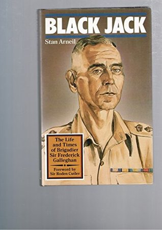 Read online Black Jack. The Life and Times of Brigadier Sir Frederick Galleghan - S Arneil file in PDF