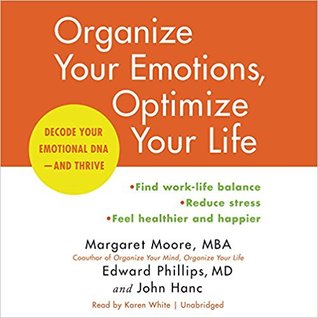 Read online Organize Your Emotions, Optimize Your Life: Decode Your Emotional DNA--And Thrive - Margaret Moore file in PDF