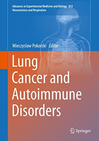 Download Lung Cancer and Autoimmune Disorders (Advances in Experimental Medicine and Biology) - Mieczyslaw Pokorski | PDF