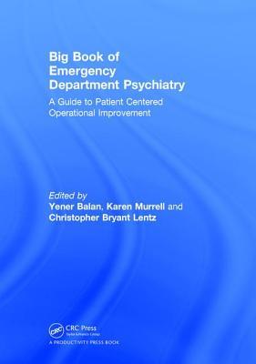 Read Big Book of Emergency Department Psychiatry: A Guide to Patient Centered Operational Improvement - Yener Aysun Balan file in PDF